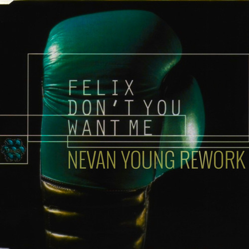 Felix - Don’t You Want Me (Nevan Young Rework)