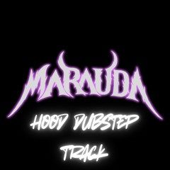 MARAUDA - HOOD DUBSTEP TRACK