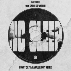 Hardwell feat. Sarah De Warren - No Sleep (Ronny Sky & HarajukuRay Remix)