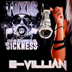 E-VILLIAN / TOXIC SICKNESS RESIDENCY SHOW / SEPTEMBER / 2022