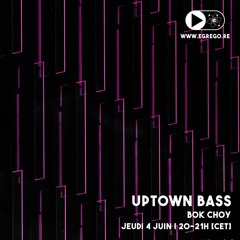 Uptown Bass - Bok Choy (Juin 2020)