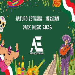 ARTURO ESTRADA - MEXICAN PACK MUSIC 2025 ¡¡¡ CLICK DOWNLOAD !!!!