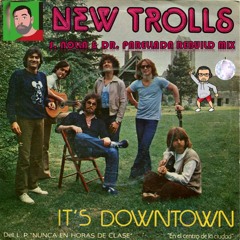 New Trolls - It's Downtown (S. Nolla & Dr. Parellada Rebuild Mix)