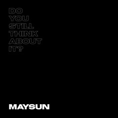 Do You Still Think About It?