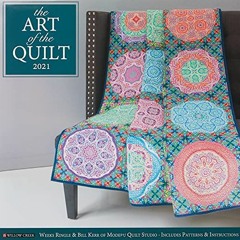 View EPUB KINDLE PDF EBOOK Art of the Quilt 2021 Wall Calendar by  Weeks Ringle &  Bi
