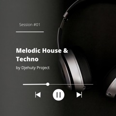 Melodic House & Techno Set #01 - Djehuty Project