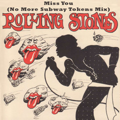 Miss You (No More Subway Tokens Mix) The Rolling Stones