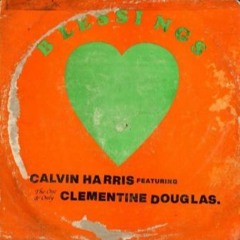 Calvin Harris, Clementine Douglas - Blessings - D.L.E Remix (FREE DOWNLOAD)