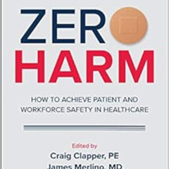 [READ] KINDLE ✉️ Zero Harm: How to Achieve Patient and Workforce Safety in Healthcare