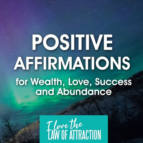 Stream I Love The Law of Attraction | Listen to Positive Affirmations ...