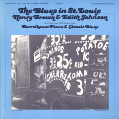 The Blues in St. Louis, Vol. 2: Henry Brown and Edith Johnson: Barrelhouse Piano and Classic Blues