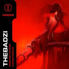 THEBADZI X SYSTEM PODCAST #SIS005