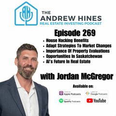E269 House Hacking to Land Development and Beyond with Jordan Mcgregor