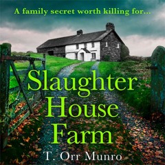 Slaughterhouse Farm, By T. Orr Munro, Read by Olivia Mace and Annette Holland