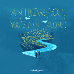 Nobody Epic - Andrew, You’re Not Alone