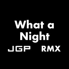 What A Night -John G Paul RMX
