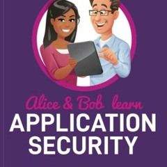 FREE KINDLE 📘 Alice and Bob Learn Application Security by  Tanya Janca [KINDLE PDF E