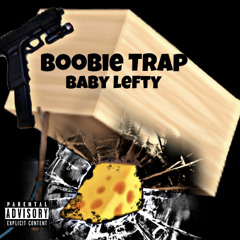 Baby Lefty - Boobie Trap