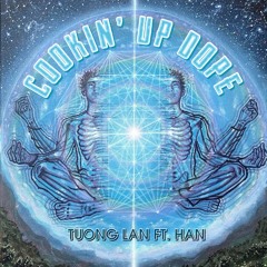 COOKIN’ UP DOPE - TUONG LAN FT. HAN