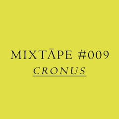 MIXTĀPE #009 - CRONUS