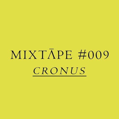 MIXTĀPE #009 - CRONUS