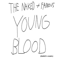 the naked and famous - young blood (duleh's remix)