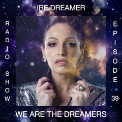 My "We are the Dreamers" radio show episode 39