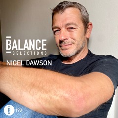 Balance Selections 198: Nigel Dawson