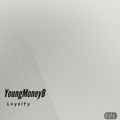 YoungMoneyB - Loyalty