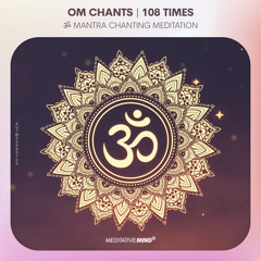OM Chants by Meditative Mind || ॐ Mantra Chanting Meditation
