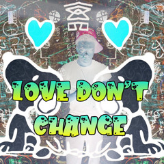 Love Don’t Change