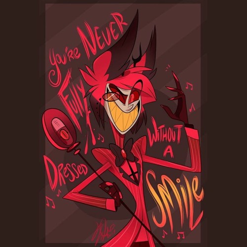 You're Never Fully Dressed Without A Smile by Alastor [Hazbin Hotel]