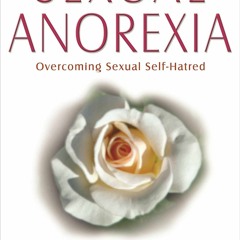 [PDF] DOWNLOAD EBOOK Sexual Anorexia: Overcoming Sexual Self-Hatred read