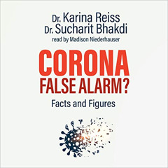 free KINDLE 📙 Corona, False Alarm?: Facts and Figures by  Karina Reiss PhD,Sucharit