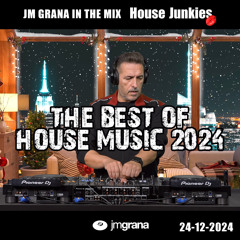 JM Grana In The Mix House Junkies (24-12-2024) THE BEST OF HOUSE MUSIC 2024