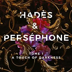 [TÉLÉCHARGER] Hadès et Perséphone - Tome 1: A touch of darkness en format PDF - jdDJH8Oo3G