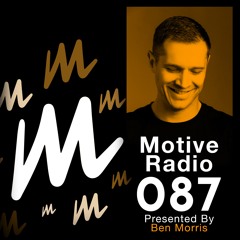 Motive Radio 087 - Presented by Ben Morris