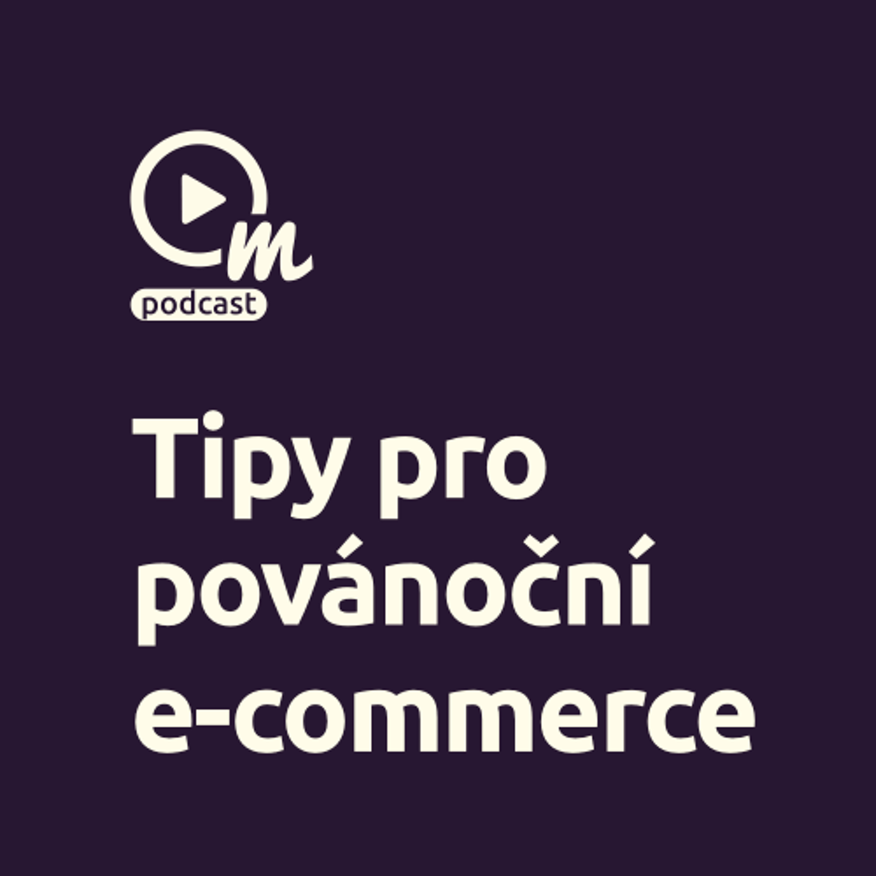 Víte, jak nastavit marketing e-shopu na konci roku? episode artwork