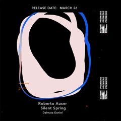PREMIERE CDL \\ Roberto Auser - Silent Spring [Dalmata Daniel] (2021)