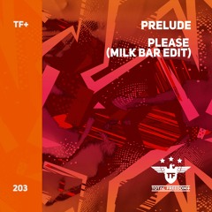 Prelude - Please (Milk Bar Edit)