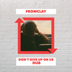 Fromclay - Don't Give Up On Us Dub (FREE DOWNLOAD)