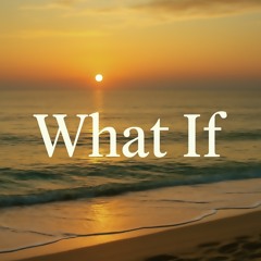 What If