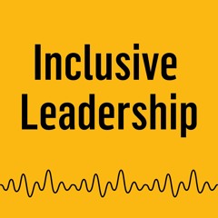 Inclusive Leadership podcasts