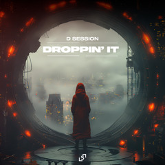 D SESSION - DROPPIN' IT
