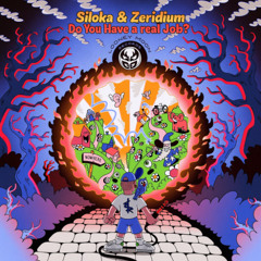 Zeridium & Siloka - "Do You have a real Job?" (Out now on Looney Moon Records)