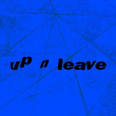 up n leave