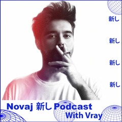 Novaj 新し Podcast /// Vray (𝔑𝔬𝔳𝔞𝔧 𝔊𝔞𝔫𝔤)