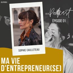 EP01 - Ma vie d'entrepreneuse avec Sophie Cailleteau