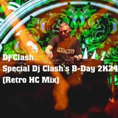 Dj Clash - Special Dj Clash's B-Day 2K24 (Retro HC Mix)