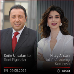 Nilay Arslan - Çetin Ünsalan ile Reel Piyasalar